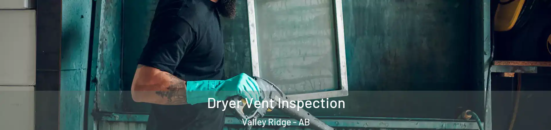  Dryer Vent Inspection Valley Ridge - AB