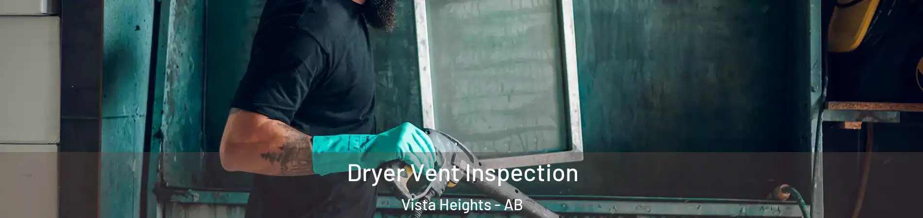  Dryer Vent Inspection Vista Heights - AB