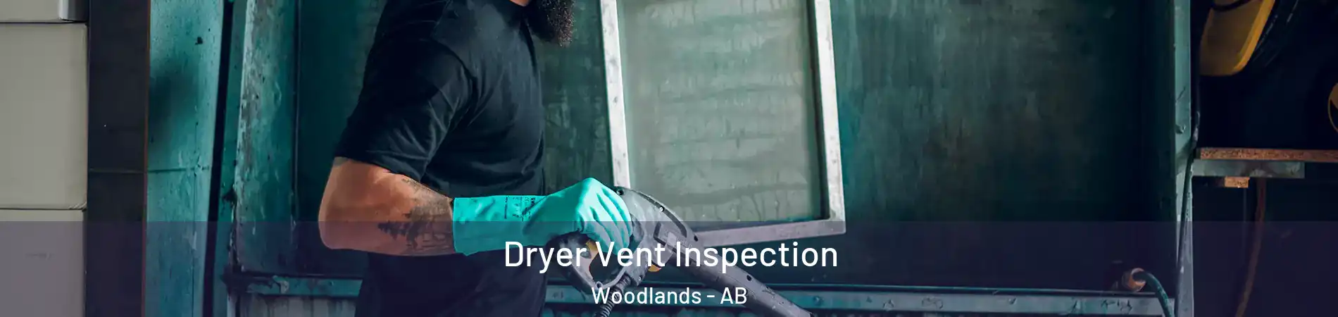  Dryer Vent Inspection Woodlands - AB