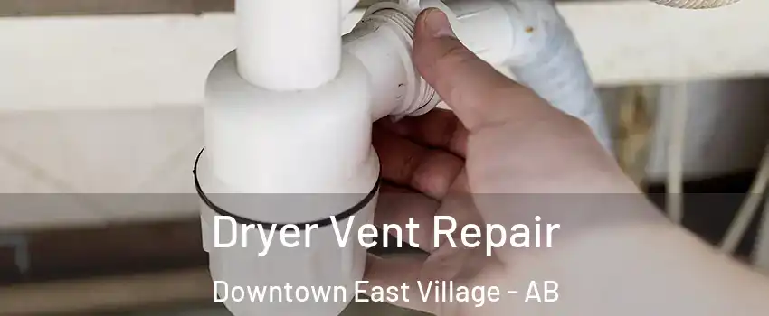 Dryer Vent Repair Downtown East Village - AB