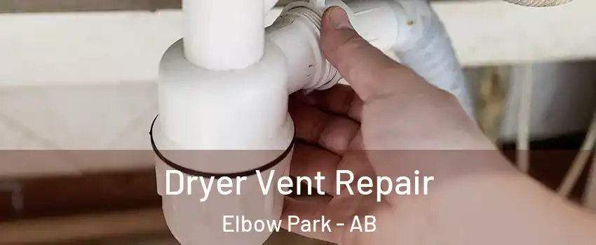  Dryer Vent Repair Elbow Park - AB