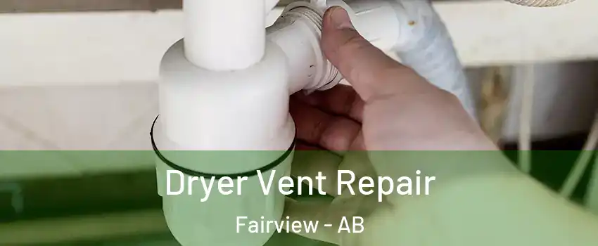  Dryer Vent Repair Fairview - AB