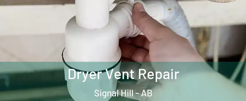 Dryer Vent Repair Signal Hill - AB