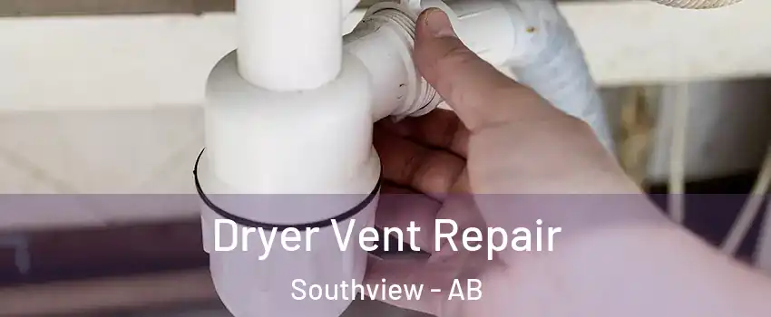  Dryer Vent Repair Southview - AB