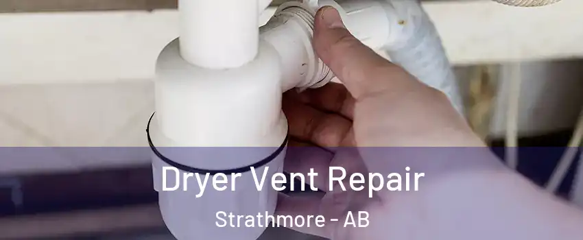  Dryer Vent Repair Strathmore - AB