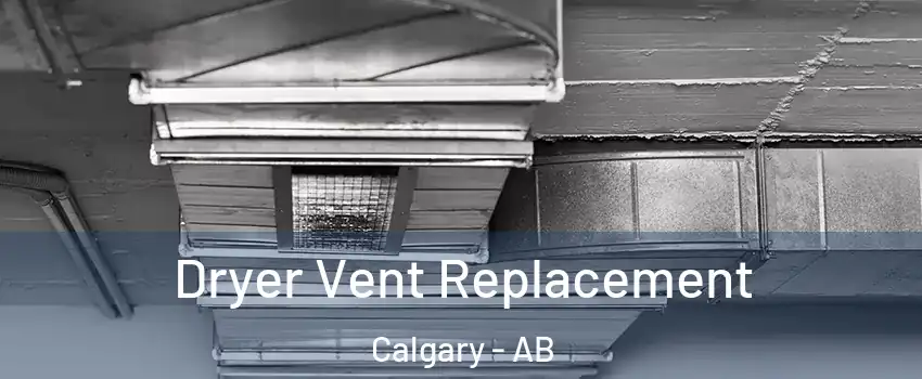  Dryer Vent Replacement Calgary - AB