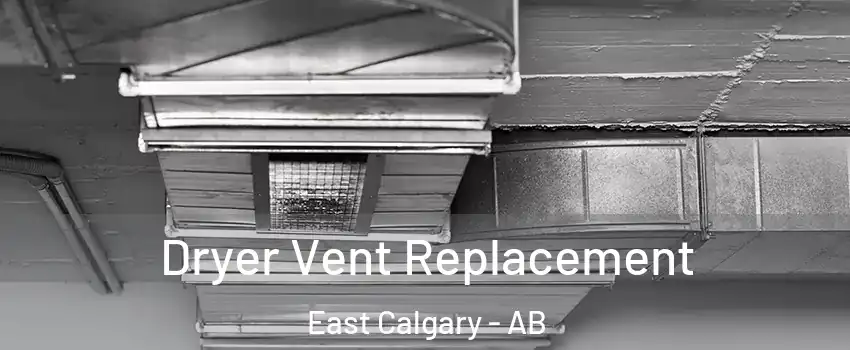 Dryer Vent Replacement East Calgary - AB