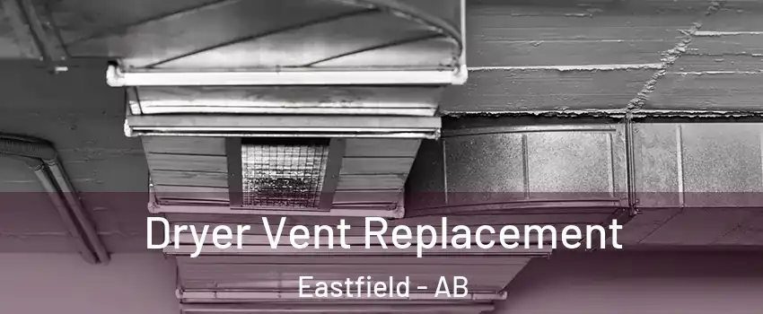  Dryer Vent Replacement Eastfield - AB