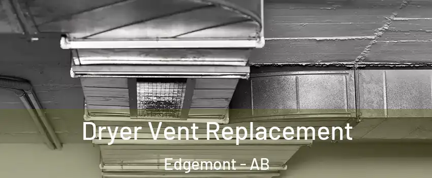  Dryer Vent Replacement Edgemont - AB