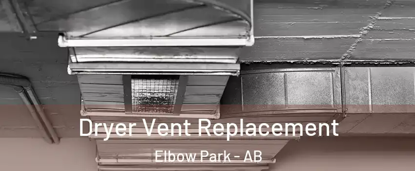  Dryer Vent Replacement Elbow Park - AB