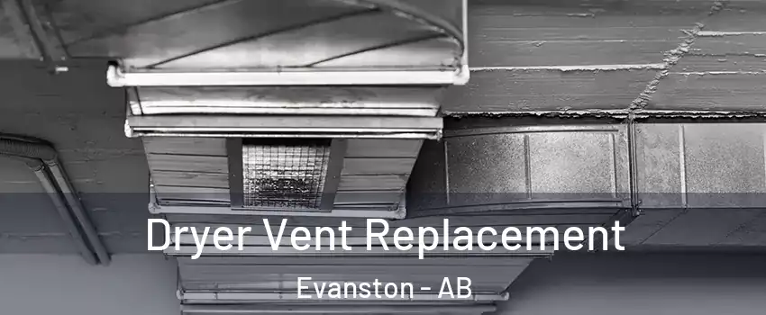  Dryer Vent Replacement Evanston - AB