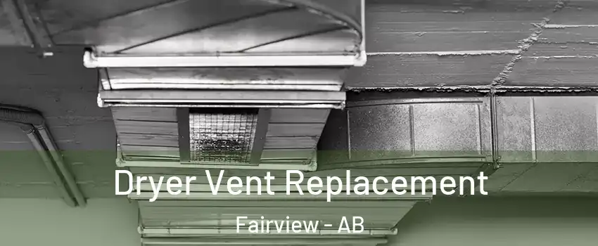  Dryer Vent Replacement Fairview - AB