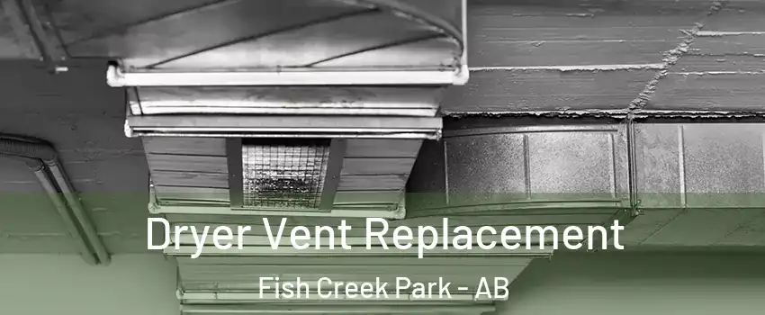  Dryer Vent Replacement Fish Creek Park - AB