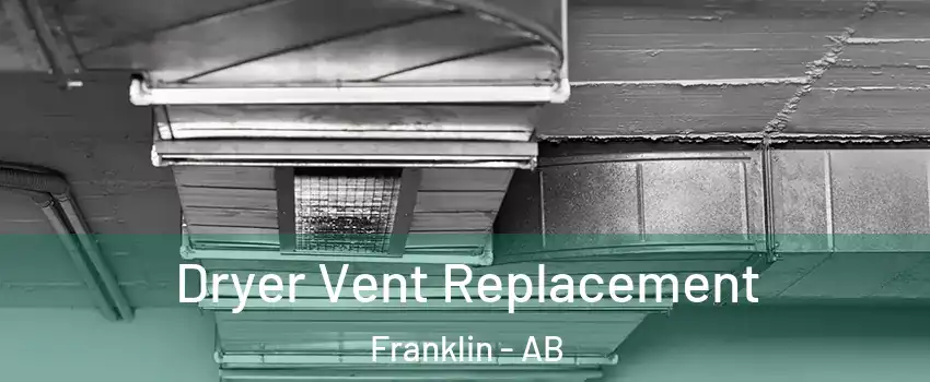  Dryer Vent Replacement Franklin - AB