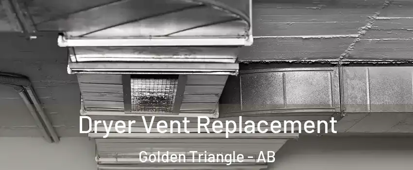  Dryer Vent Replacement Golden Triangle - AB