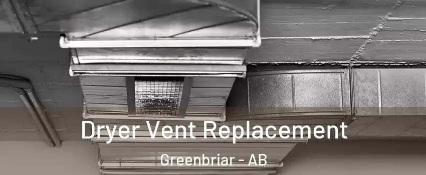  Dryer Vent Replacement Greenbriar - AB
