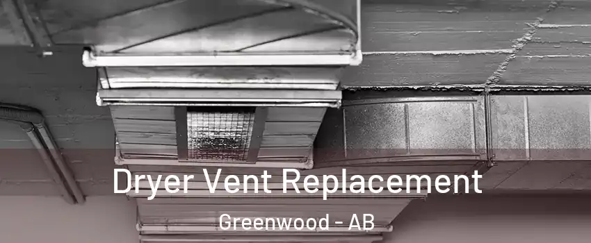  Dryer Vent Replacement Greenwood - AB