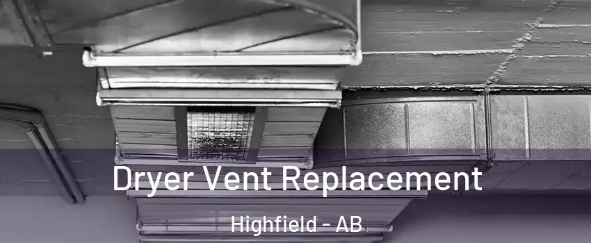  Dryer Vent Replacement Highfield - AB