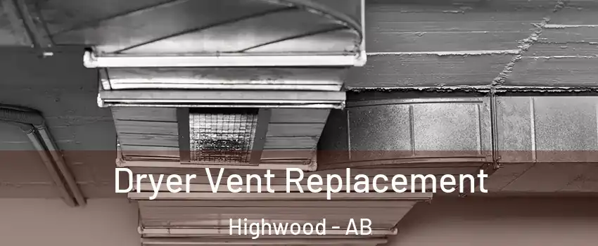  Dryer Vent Replacement Highwood - AB