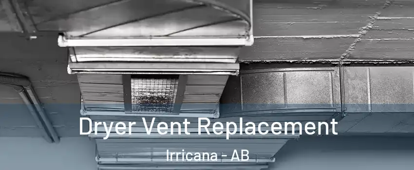  Dryer Vent Replacement Irricana - AB
