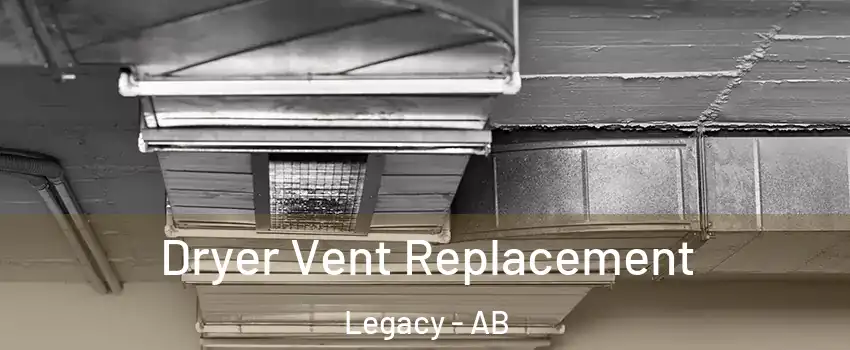  Dryer Vent Replacement Legacy - AB