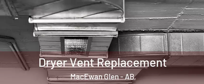  Dryer Vent Replacement MacEwan Glen - AB