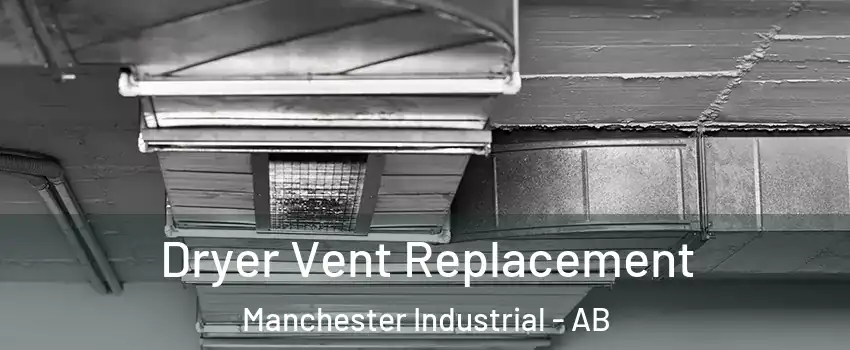  Dryer Vent Replacement Manchester Industrial - AB
