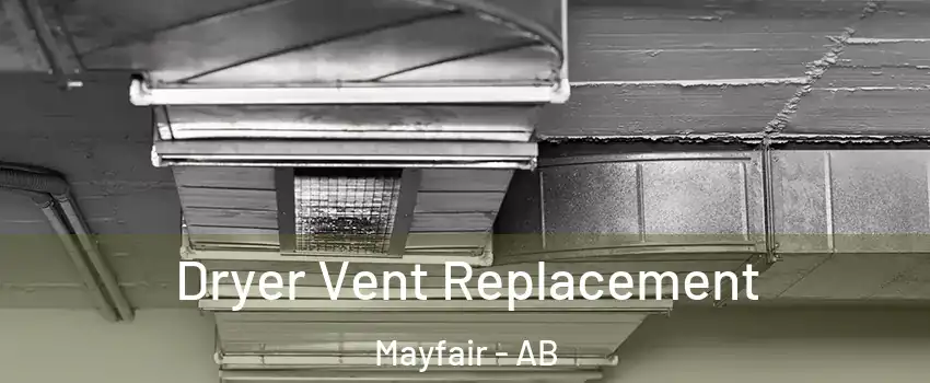  Dryer Vent Replacement Mayfair - AB