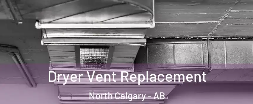  Dryer Vent Replacement North Calgary - AB