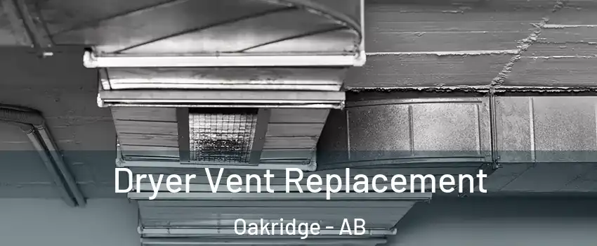  Dryer Vent Replacement Oakridge - AB