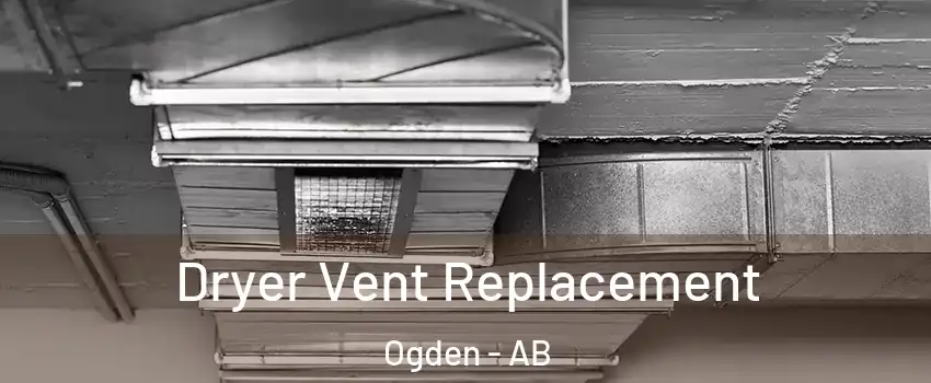  Dryer Vent Replacement Ogden - AB