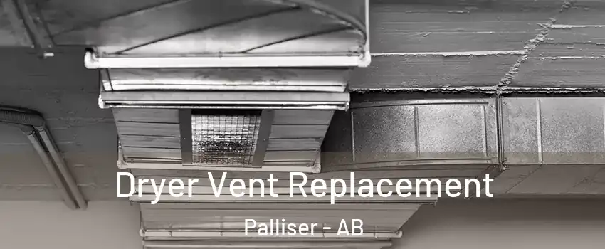  Dryer Vent Replacement Palliser - AB