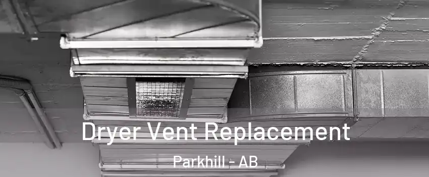  Dryer Vent Replacement Parkhill - AB