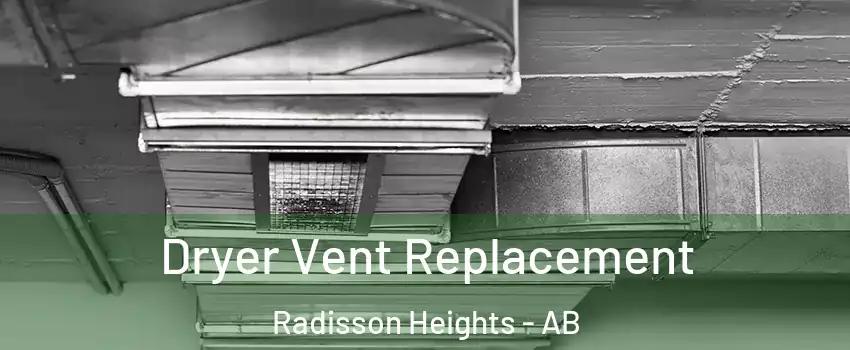  Dryer Vent Replacement Radisson Heights - AB
