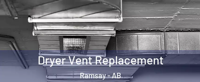  Dryer Vent Replacement Ramsay - AB