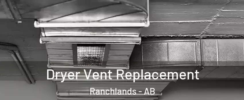  Dryer Vent Replacement Ranchlands - AB