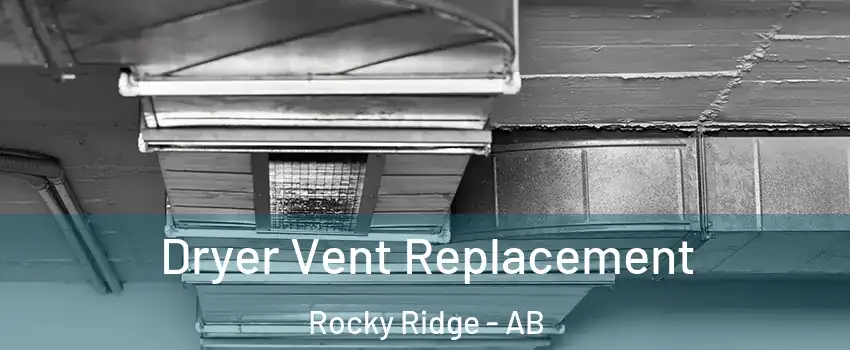  Dryer Vent Replacement Rocky Ridge - AB
