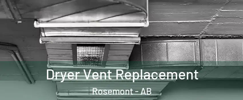  Dryer Vent Replacement Rosemont - AB