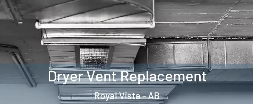  Dryer Vent Replacement Royal Vista - AB