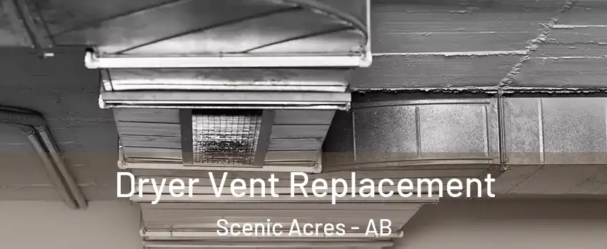  Dryer Vent Replacement Scenic Acres - AB