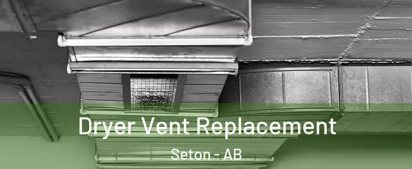  Dryer Vent Replacement Seton - AB