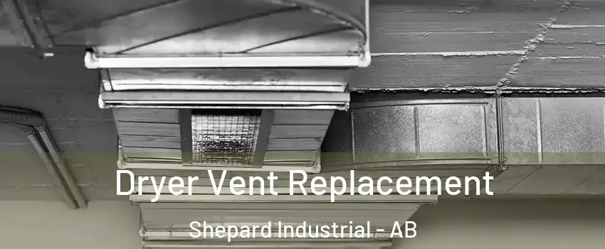  Dryer Vent Replacement Shepard Industrial - AB