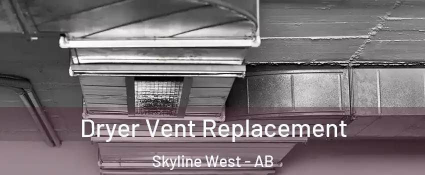  Dryer Vent Replacement Skyline West - AB