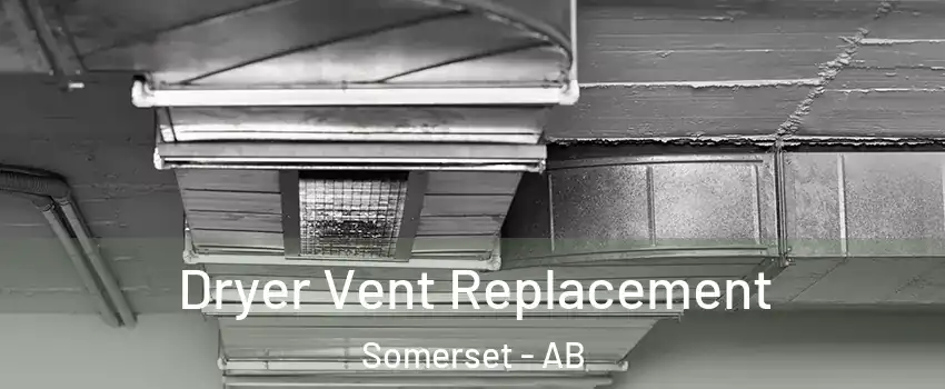  Dryer Vent Replacement Somerset - AB