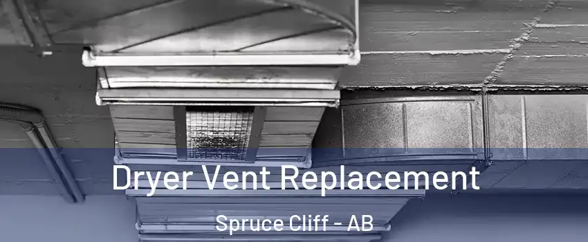  Dryer Vent Replacement Spruce Cliff - AB
