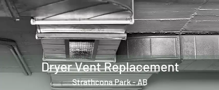 Dryer Vent Replacement Strathcona Park - AB