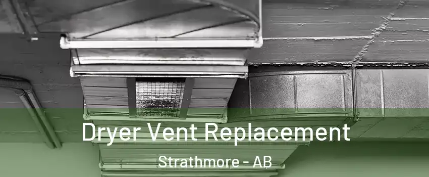  Dryer Vent Replacement Strathmore - AB