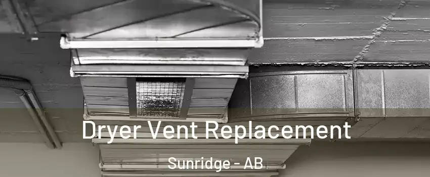  Dryer Vent Replacement Sunridge - AB