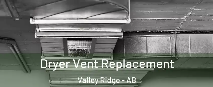  Dryer Vent Replacement Valley Ridge - AB