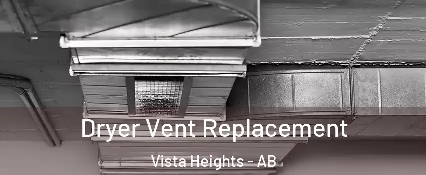  Dryer Vent Replacement Vista Heights - AB